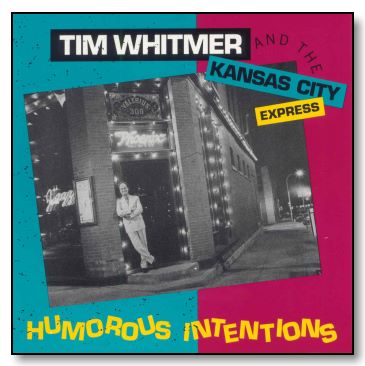Humorous Intentions. tim Whitmer and the KC Express